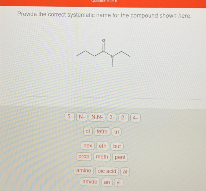 Provide the correct systematic name for the compound shown here.